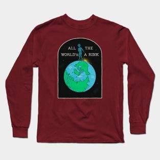 All The World's A Rink Long Sleeve T-Shirt